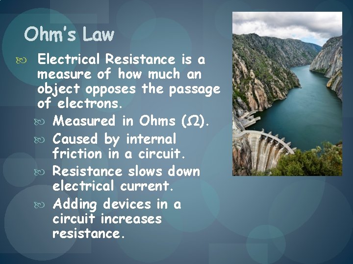 Ohm’s Law Electrical Resistance is a measure of how much an object opposes the
