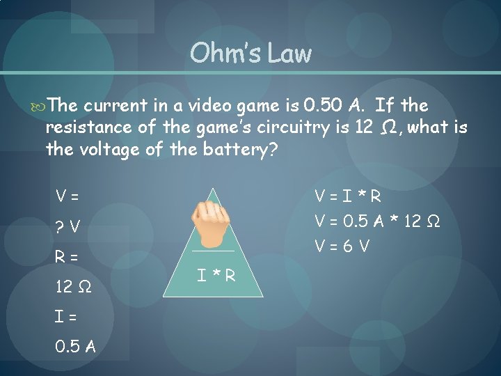 Ohm’s Law The current in a video game is 0. 50 A. If the