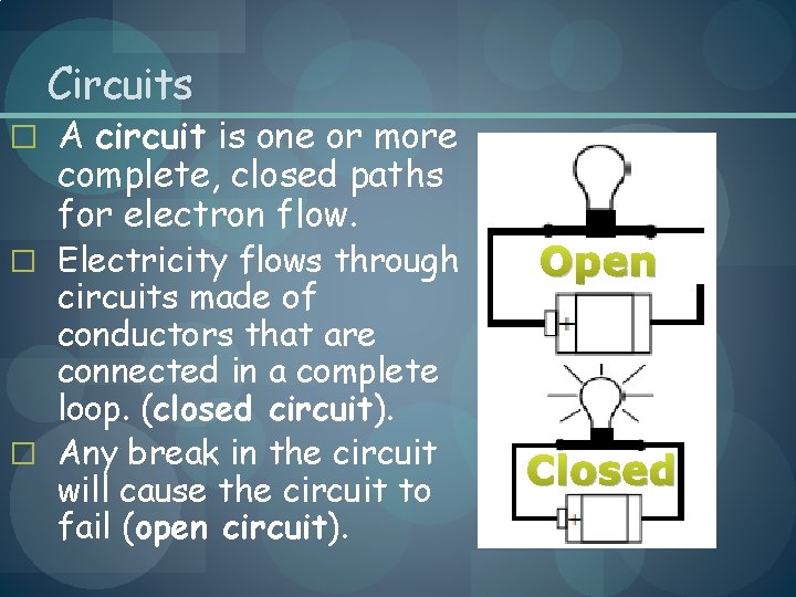 Circuits � A circuit is one or more complete, closed paths for electron flow.
