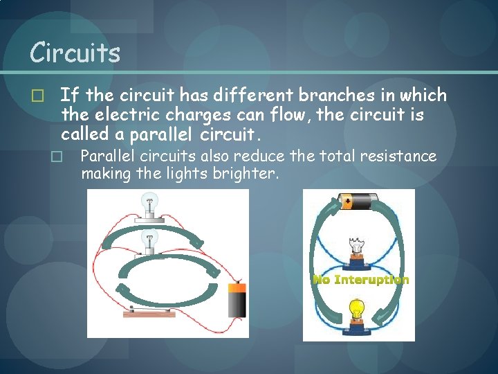 Circuits � If the circuit has different branches in which the electric charges can