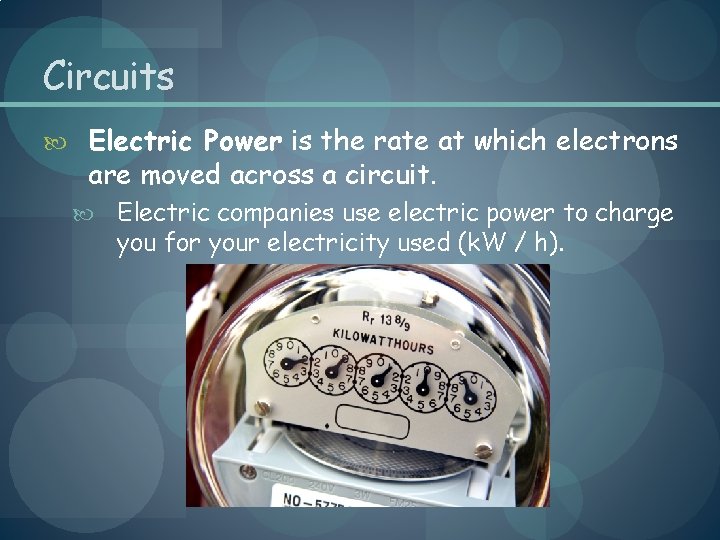 Circuits Electric Power is the rate at which electrons are moved across a circuit.