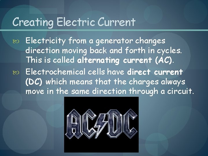 Creating Electric Current Electricity from a generator changes direction moving back and forth in