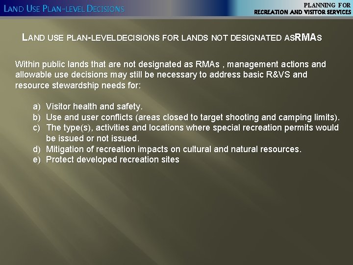 LAND USE PLAN-LEVEL DECISIONS PLANNING FOR RECREATION AND VISITOR SERVICES LAND USE PLAN-LEVEL DECISIONS