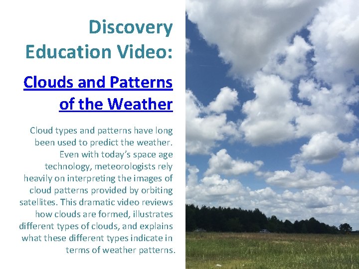 Discovery Education Video: Clouds and Patterns of the Weather Cloud types and patterns have