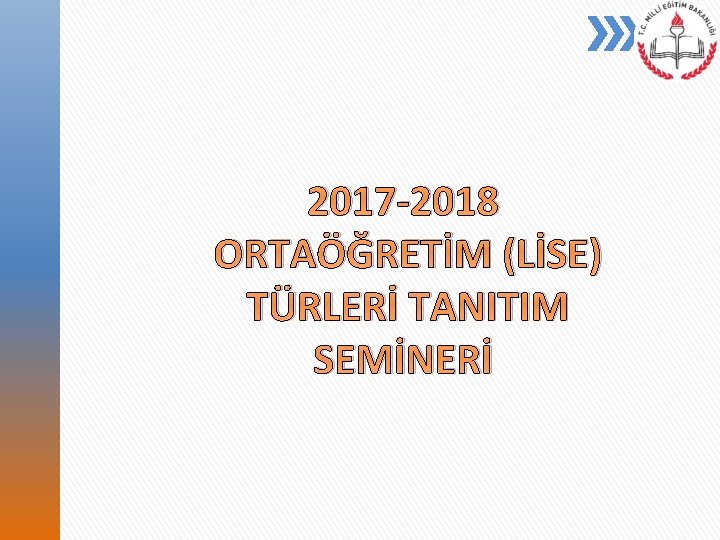 2017 -2018 ORTAÖĞRETİM (LİSE) TÜRLERİ TANITIM SEMİNERİ 