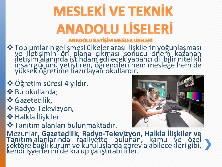 MESLEKİ VE TEKNİK ANADOLU LİSELERİ ANADOLU İLETİŞİM MESLEK LİSELERİ v Toplumların gelişmesi ülkeler arası