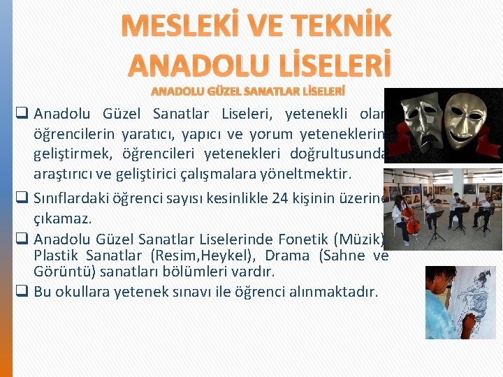 MESLEKİ VE TEKNİK ANADOLU LİSELERİ ANADOLU GÜZEL SANATLAR LİSELERİ q Anadolu Güzel Sanatlar Liseleri,