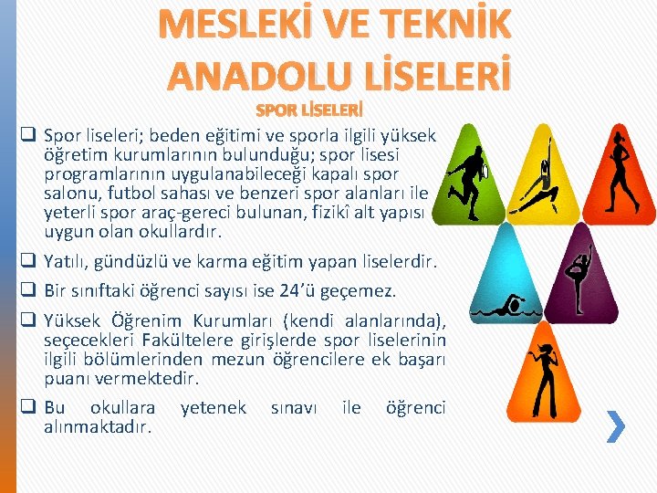 MESLEKİ VE TEKNİK ANADOLU LİSELERİ SPOR LİSELERİ q Spor liseleri; beden eğitimi ve sporla