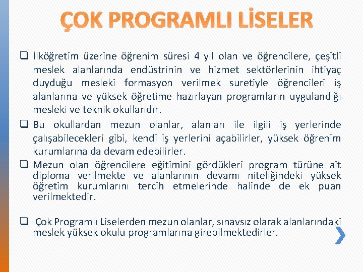 ÇOK PROGRAMLI LİSELER q İlköğretim üzerine öğrenim süresi 4 yıl olan ve öğrencilere, çeşitli