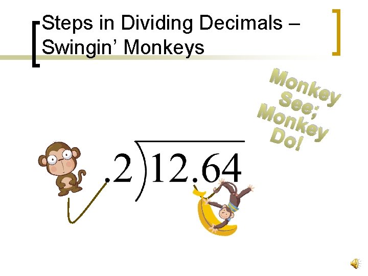 Steps in Dividing Decimals – Swingin’ Monkeys Mon k See ey Mon ; key