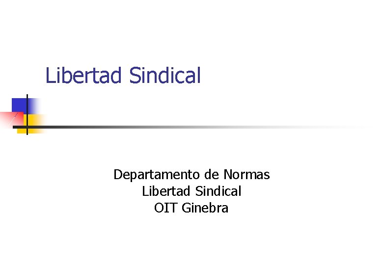 Libertad Sindical Departamento de Normas Libertad Sindical OIT Ginebra 