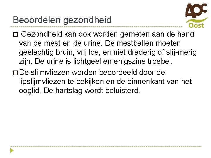 Beoordelen gezondheid Gezondheid kan ook worden gemeten aan de hand van de mest en