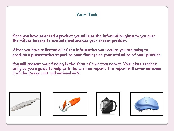 Your Task Once you have selected a product you will use the information given