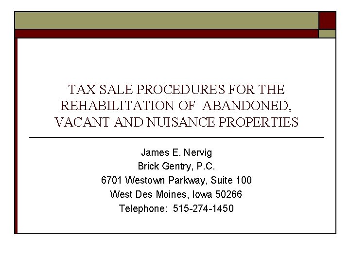 TAX SALE PROCEDURES FOR THE REHABILITATION OF ABANDONED, VACANT AND NUISANCE PROPERTIES James E.