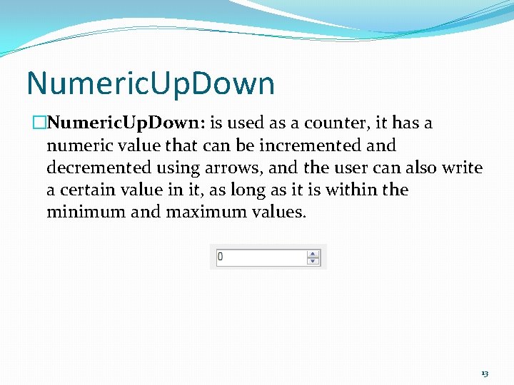 Numeric. Up. Down �Numeric. Up. Down: is used as a counter, it has a
