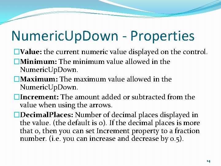 Numeric. Up. Down - Properties �Value: the current numeric value displayed on the control.