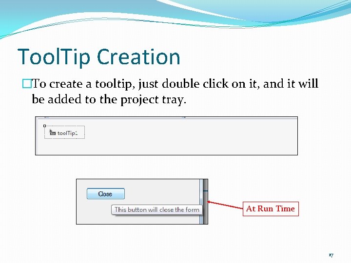 Tool. Tip Creation �To create a tooltip, just double click on it, and it