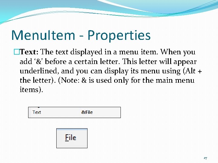 Menu. Item - Properties �Text: The text displayed in a menu item. When you