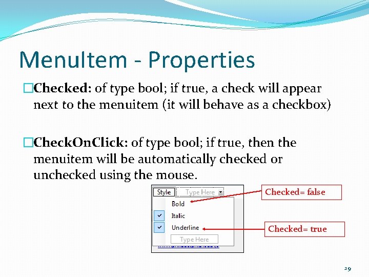 Menu. Item - Properties �Checked: of type bool; if true, a check will appear