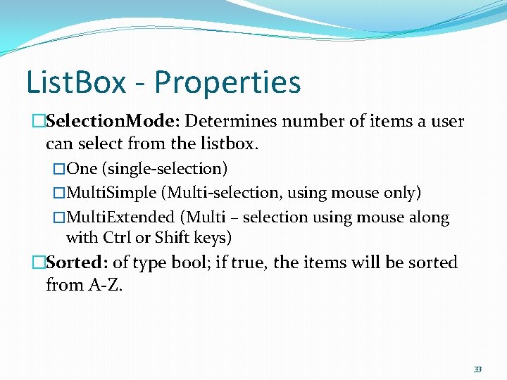 List. Box - Properties �Selection. Mode: Determines number of items a user can select