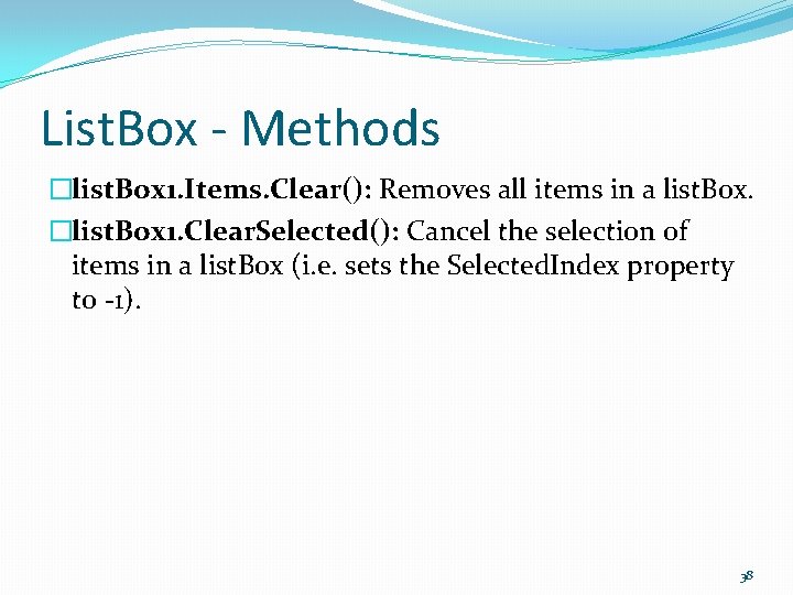 List. Box - Methods �list. Box 1. Items. Clear(): Removes all items in a
