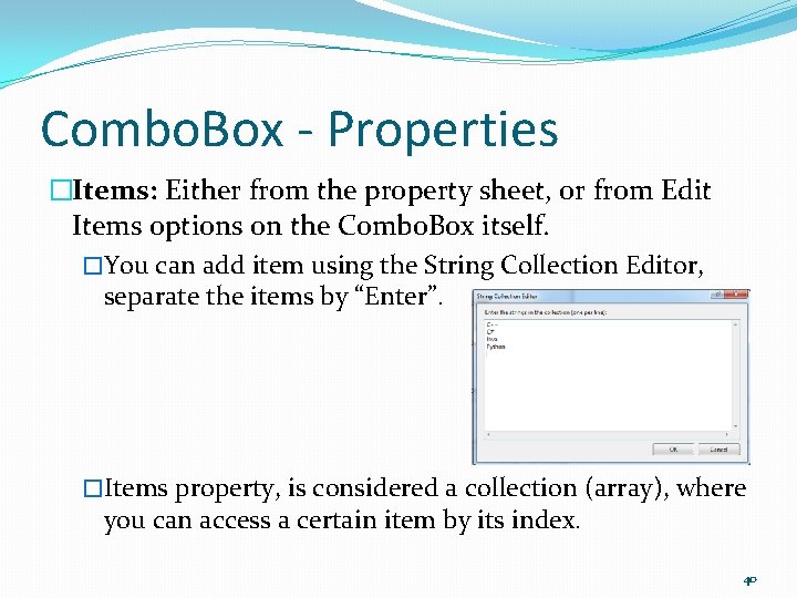 Combo. Box - Properties �Items: Either from the property sheet, or from Edit Items