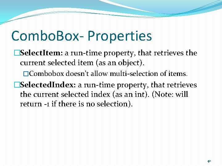 Combo. Box- Properties �Select. Item: a run-time property, that retrieves the current selected item