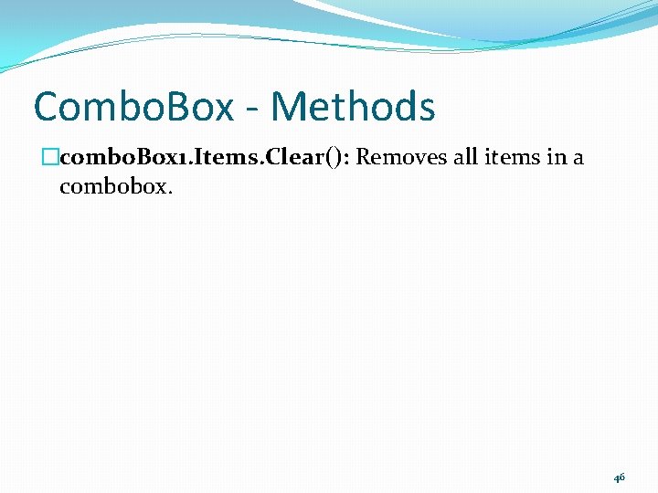 Combo. Box - Methods �combo. Box 1. Items. Clear(): Removes all items in a