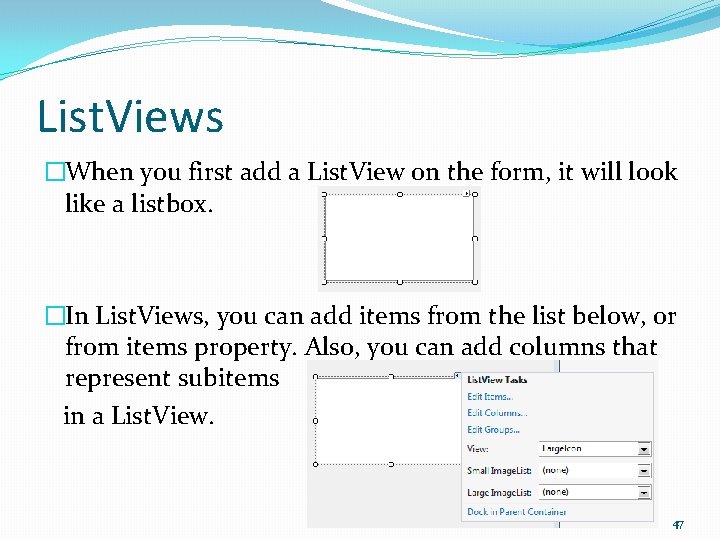 List. Views �When you first add a List. View on the form, it will