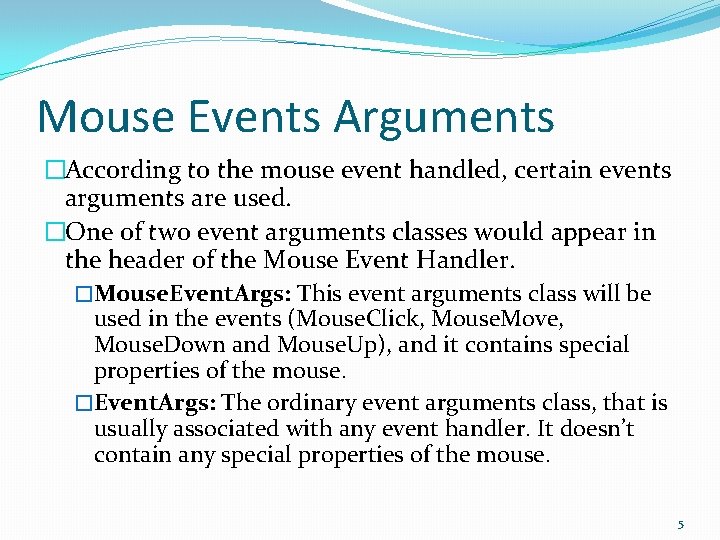 Mouse Events Arguments �According to the mouse event handled, certain events arguments are used.