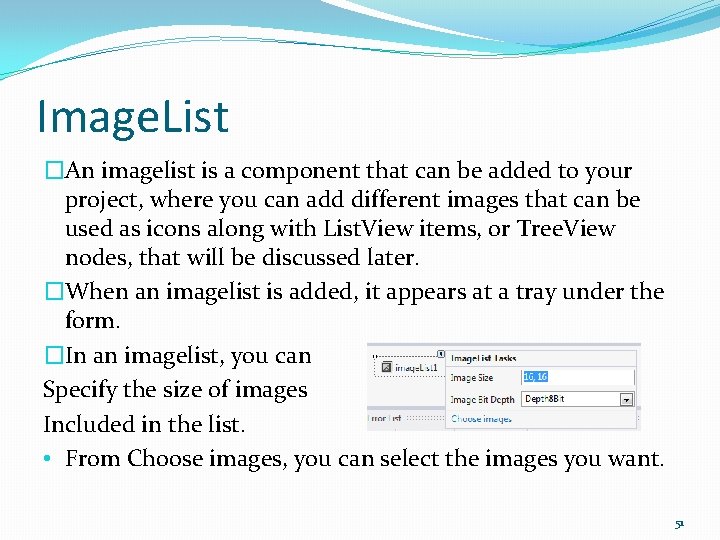 Image. List �An imagelist is a component that can be added to your project,
