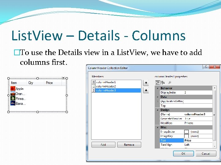 List. View – Details - Columns �To use the Details view in a List.