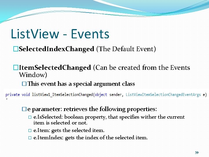 List. View - Events �Selected. Index. Changed (The Default Event) �Item. Selected. Changed (Can