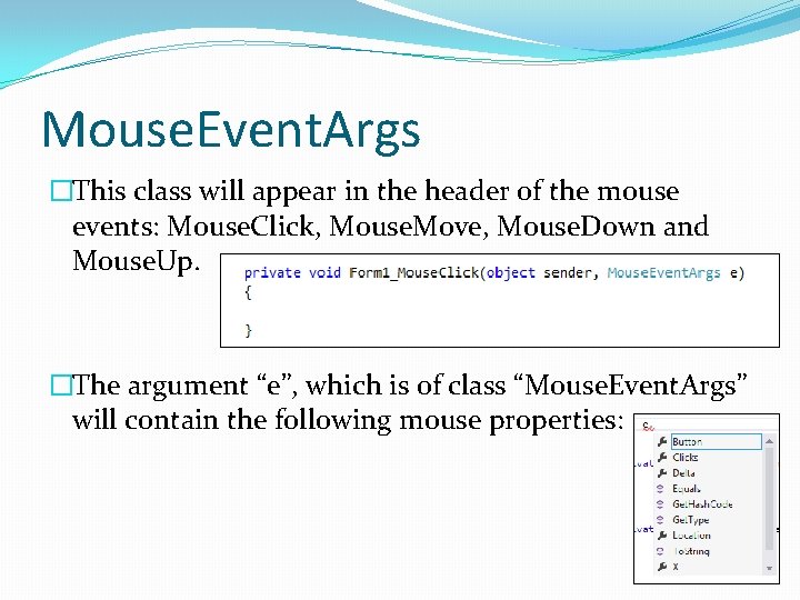 Mouse. Event. Args �This class will appear in the header of the mouse events: