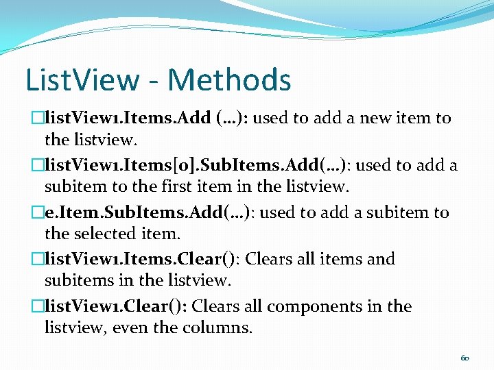 List. View - Methods �list. View 1. Items. Add (…): used to add a