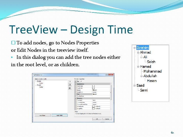 Tree. View – Design Time � To add nodes, go to Nodes Properties or