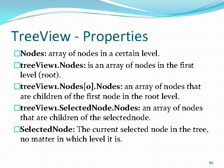 Tree. View - Properties �Nodes: array of nodes in a certain level. �tree. View