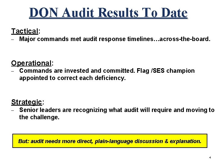 DON Audit Results To Date Tactical: – Major commands met audit response timelines…across-the-board. Operational: