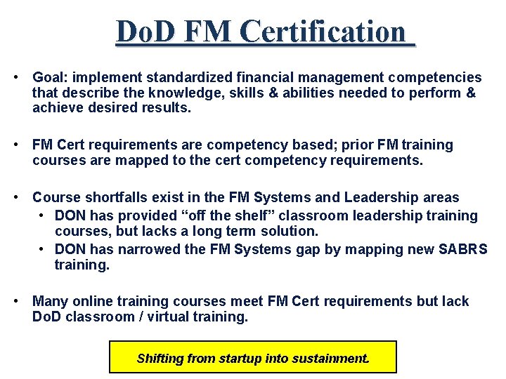 Do. D FM Certification • Goal: implement standardized financial management competencies that describe the