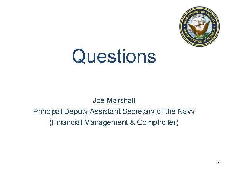 Questions Joe Marshall Principal Deputy Assistant Secretary of the Navy (Financial Management & Comptroller)