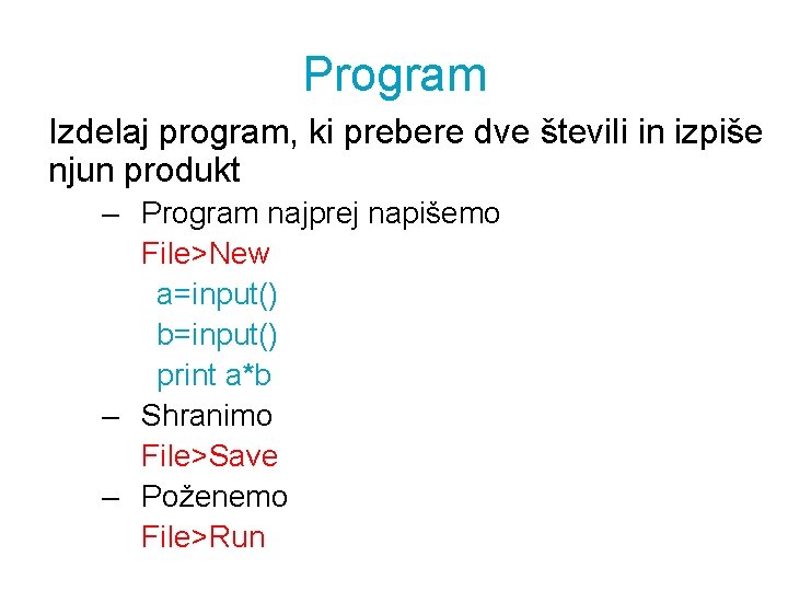 Program Izdelaj program, ki prebere dve števili in izpiše njun produkt – Program najprej