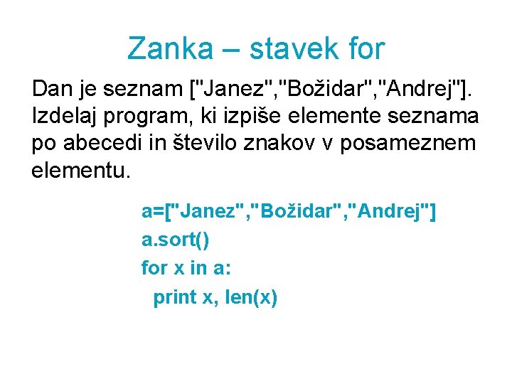 Zanka – stavek for Dan je seznam ["Janez", "Božidar", "Andrej"]. Izdelaj program, ki izpiše