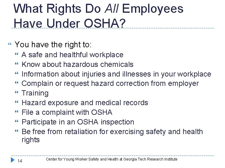What Rights Do All Employees Have Under OSHA? You have the right to: A