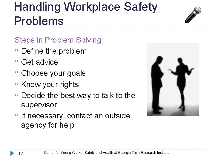 Handling Workplace Safety Problems Steps in Problem Solving: Define the problem Get advice Choose