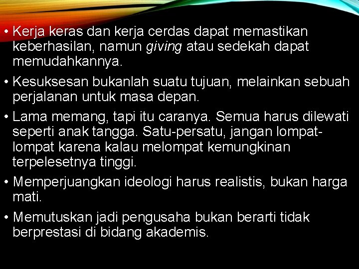  • Kerja keras dan kerja cerdas dapat memastikan keberhasilan, namun giving atau sedekah