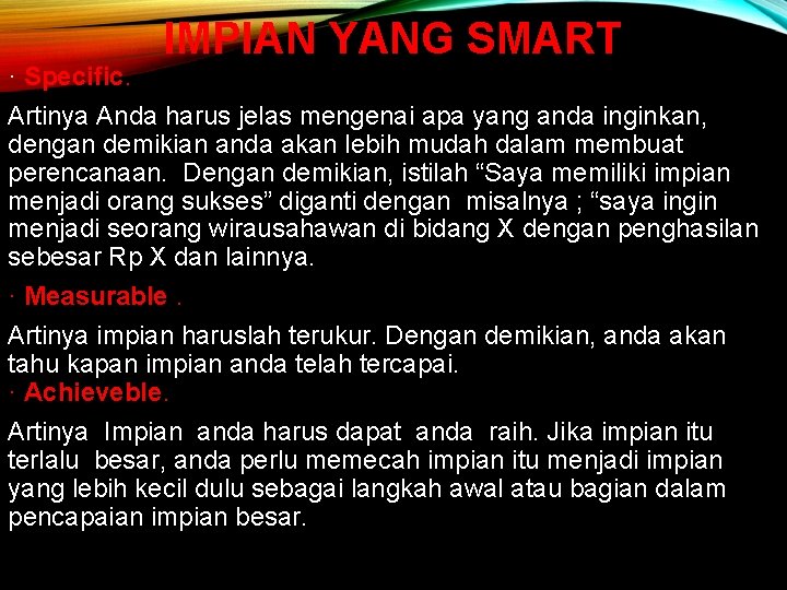 IMPIAN YANG SMART · Specific. Artinya Anda harus jelas mengenai apa yang anda inginkan,