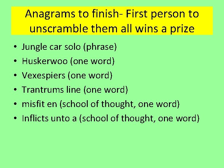 Anagrams to finish- First person to unscramble them all wins a prize • • Anagrams to finish- First person to unscramble them all wins a prize • •