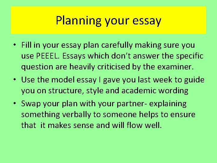 Planning your essay • Fill in your essay plan carefully making sure you use Planning your essay • Fill in your essay plan carefully making sure you use