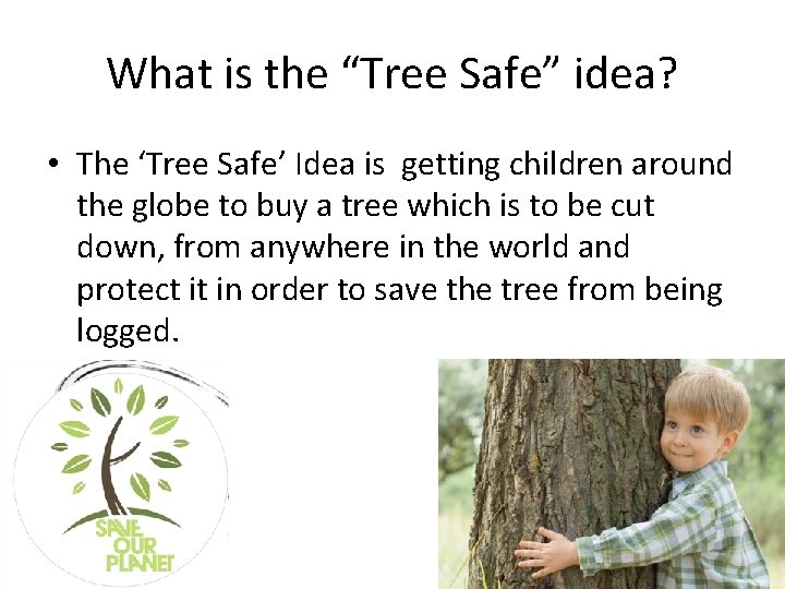 What is the “Tree Safe” idea? • The ‘Tree Safe’ Idea is getting children