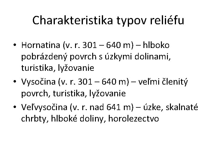 Charakteristika typov reliéfu • Hornatina (v. r. 301 – 640 m) – hlboko pobrázdený